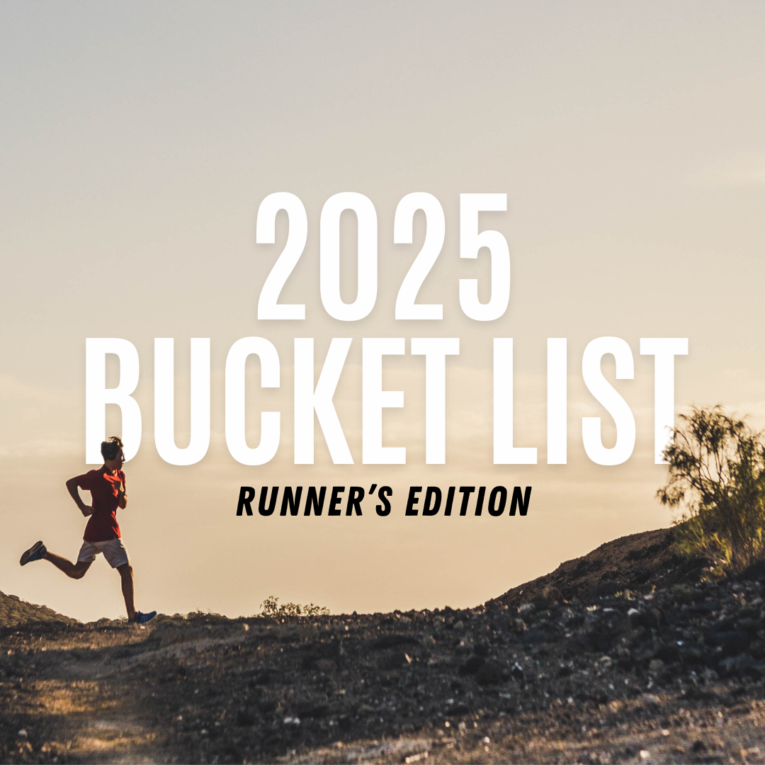 2025 Bucket List: Runner’s Edition